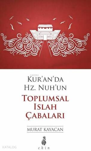 Kur'an'da Hz.Nuh'un Toplumsal Islah Çabaları - 1