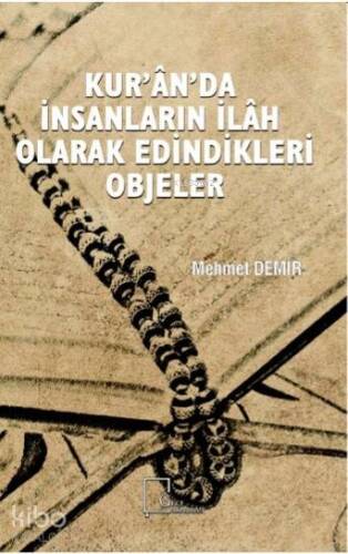 Kuran'da İnsanlar İlah Edindikleri Objeler - 1