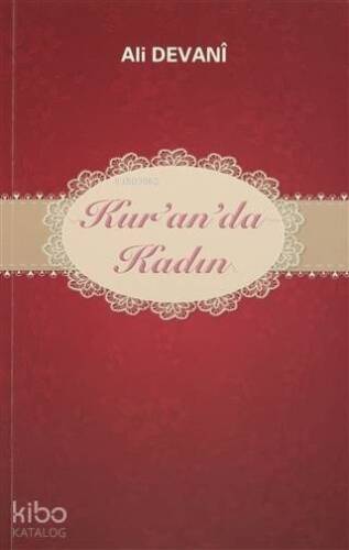 Kur'an'da Kadın; Kur'an'da Adı Geçen İyi ve Kötü Kadınların Kıssası - 1