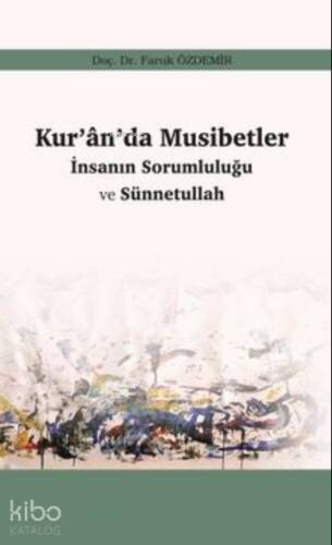 Kur’an’da Musibetler İnsanın Sorumluğu ve Sünnetullah - 1