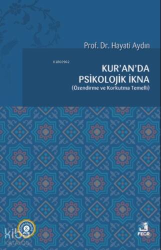 Kur'an'da Psikolojik İkna; Özendirme ve Korkutma Temelli - 1