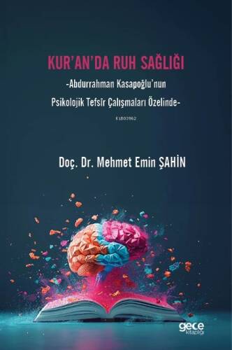 Kur’an’da Ruh Sağlığı;Abdurrahman Kasapoğlu’nun Psikolojik Tefsîr Çalışmaları Özelinde - 1