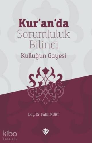 Kur'an'da Sorumluluk Bilinci Kulluğun Gayesi - 1