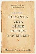 Kur'an'da veya Dinde Reform Yapılır Mı? - 1