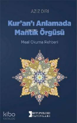 Kuranı Anlamada Mantık Örgüsü; -Meal Okuma Rehberi- - 1