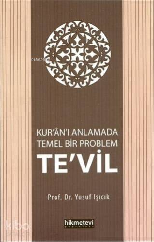 Kur'an'ı Anlamada Temel Bir Problem Te'vil - 1