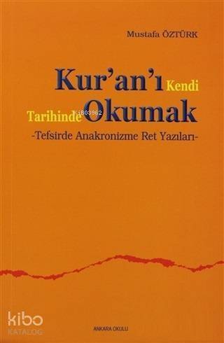 Kur'an'ı Kendi Tarihinde Okumak; Tafsirde Anakronizme Ret Yazıları - 1