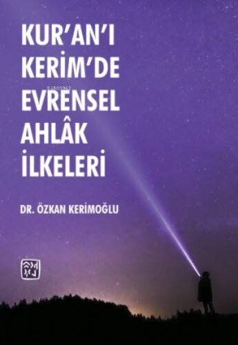 Kur'an'ı Kerim'de Evrensel Ahlâk İlkeleri - 1