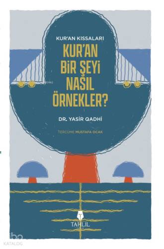 Kur'an’ın Kıssaları; Kur’an Bir Şeyi Nasıl Örnekler? - 1