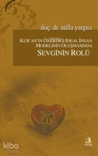 Kur'an'ın Önerdiği İdeal İnsan Modelinin Oluşmasında Sevginin Rolü - 1