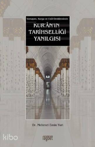 Kur'an'ın Tarihselliği Yanılgısı Varsayım, Kurgu ve Usul Denkleminde - 1