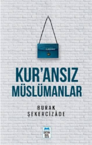 Kur’ansız Müslümanlar - 1