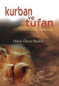 Kurban ve Tufan; Üzerine Makaleler - 1