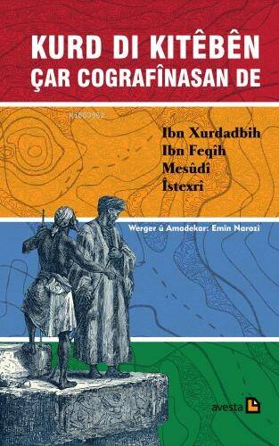 Kurd Dı Kıtêbên Çar Cografînasan De Ibn Xurdadbıh, Ibn Feqîh, Mesûdî, Îstexrî - 1