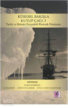 Küresel Bakışla Kutup Çağı 3: Tarihi ve Hukuki Perspektif-Ekolojik Dönüşüm - 1