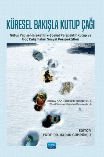 Küresel Bakışla Kutup Çağı;Nüfus Yapısı-Hareketlilik-Sosyal Perspektif Kutup ve Göç Çalışmaları Sosyal Perspektifleri - 1