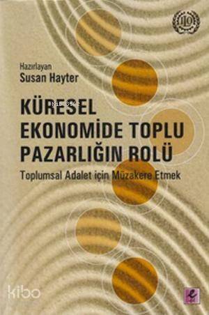 Küresel Ekonomide Toplu Pazarlığın Rolü; Toplumsal Adalet için Müzakere Etmek - 1