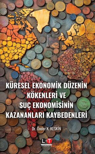 Küresel Ekonomik Düzenin Kökenleri ve Suç Ekonomisinin Kazananları Kaybedenleri - 1