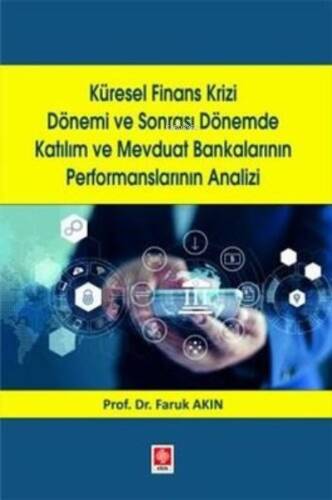 Küresel Finans Krizi Dönemi ve Sonrası Dönemde Katılım ve Mevduat Bankalarının Performanslarının Analizi - 1