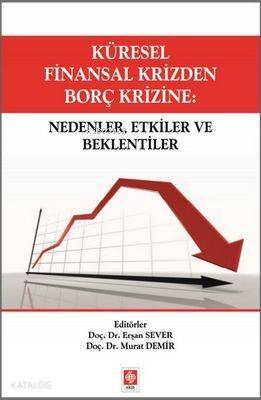 Küresel Finansal Krizden Borç Krizine; Nedenler, Etkiler ve Beklentiler - 1