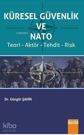 Küresel Güvenlik Ve Nato; (Teori - Aktör - Tehdit - Risk) - 1