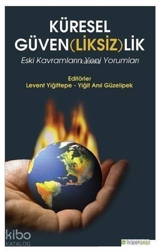 Küresel Güven(liksiz)lik; Eski Kavramların Yeni Yorumları - 1