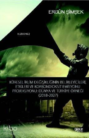 Küresel İklim Değişikliğinin Belirleyicileri, Etkileri ve Karbondioksit Emisyonu Projikyonu; Dünya ve Türkiye Örneği - 1