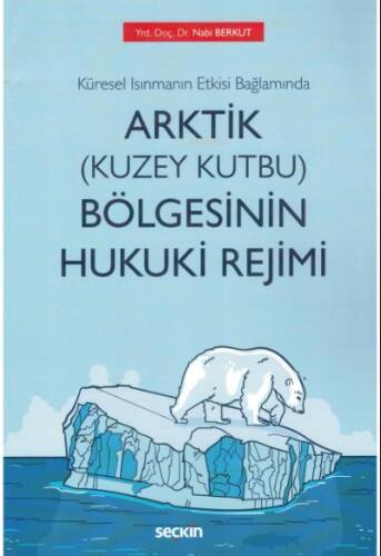 Küresel Isınmanın Etkisi Bağlamında Arktik (Kuzey Kutbu) Bölgesinin Hukuki Rejimi - 1