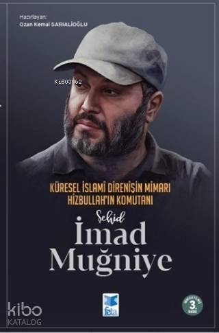 Küresel İslami Direnişin Mimarı Hizbullah'ın Komutanı Şehid İmad Muğniye - 1