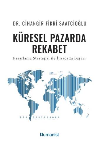 Küresel Pazarda Rekabet Pazarlama Stratejisi İle İhracatta Başarı - 1