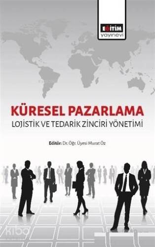 Küresel Pazarlama; Lojistik ve Tedarik Zinciri Yönetimi - 1