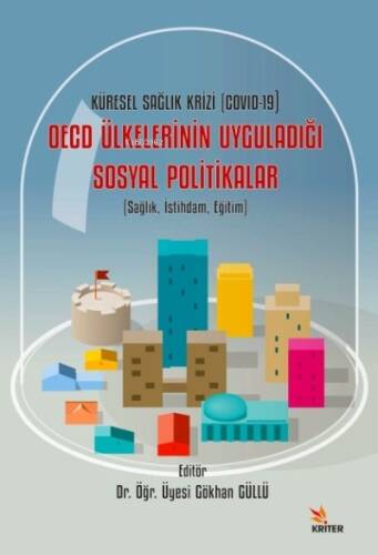 Küresel Sağlık Krizi (COVID-19) OECD Ülkelerinin Uyguladığı Sosyal Politikalar ;Sağlık, İstihdam, Eğitim - 1