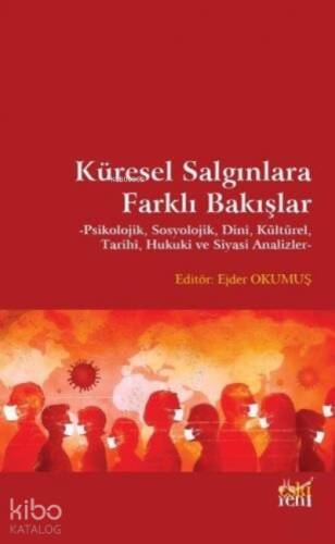 Küresel Salgınlara Farklı Bakışlar;Psikolojik, Sosyolojik, Dinî, Kültürel, Tarihi, Hukuki ve Siyasi Analizler - 1