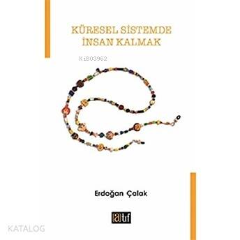 Küresel Sistemde İnsan Kalmak - 1