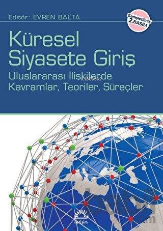 Küresel Siyasete Giriş;Uluslararası İlişkilerde Kavramlar, Teoriler, Süreçler - 1