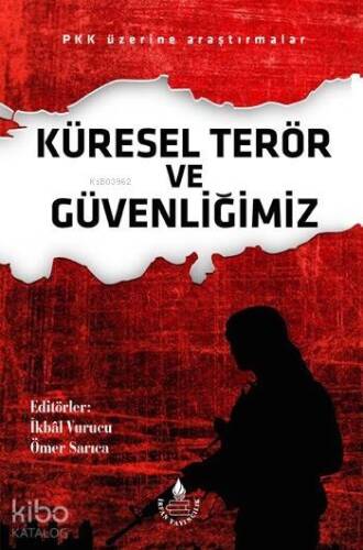 Küresel Terör ve Güvenliğimiz; PKK Üzerine Araştırmalar - 1