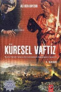 Küresel Vaftiz; Misyoner Örgütlerin Türkiye ve Türk Cumhuriyetlerini Hıristiyanlaştırma Operasyonu - 1