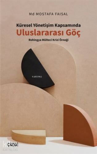 Küresel Yönetişim Kapsamında Uluslararası Göç;Rohingya Mülteci Krizi Örneği - 1