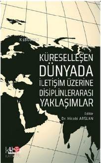 Küreselleşen Dünyada İletişim Üzerine Disiplinlerarası Yaklaşımlar - 1