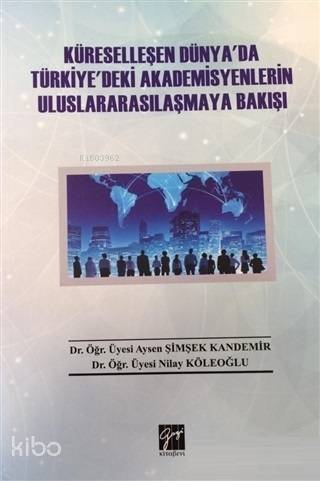 Küreselleşen Dünya'da Türkiye'deki Akademisyenlerin Uluslararasılaşmaya Bakışı - 1