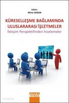 Küreselleşme Bağlamında Uluslararası İşletmeler; İletişim Perspektifinden İncelemeler - 1