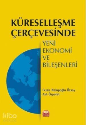 Küreselleşme Çerçevesinde Yeni Ekonomi ve Bileşenleri - 1