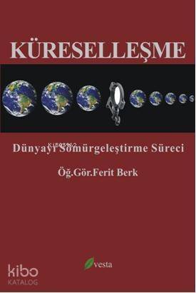 Küreselleşme; Dünyayı Sömürgeleştirme Süreci - 1