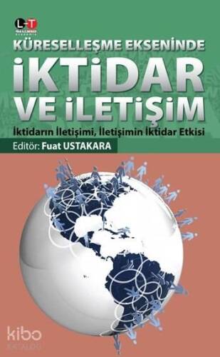 Küreselleşme Ekseninde İktidar ve İletişim; İktidarın İletişimi, İletişimin İktidar Etkisi - 1