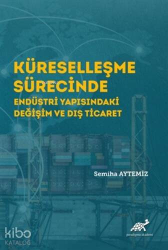 Küreselleşme Sürecinde Endüstri Yapısındaki Değişim ve Dış Ticaret - 1