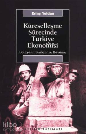 Küreselleşme Sürecinde Türkiye Ekonomisi; Bölüşüm, Birikim ve Büyüme - 1