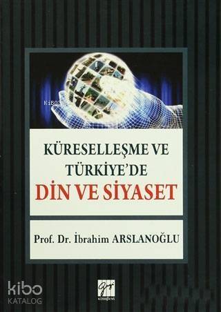 Küreselleşme ve Türkiye'de Din ve Siyaset - 1