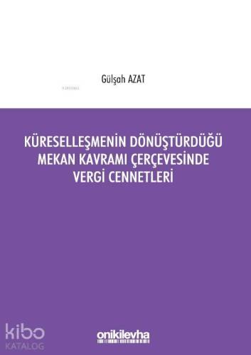 Küreselleşmenin Dönüştürdüğü Mekan Kavramı Çerçevesinde Vergi Cennetleri - 1