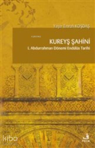 Kureyş Şahini 1. Abdurrahman Dönemi Endülüs Tarihi - 1