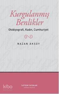 Kurgulanmış Benlikler; Otobiyografi, Kadın, Cumhuriyet - 1